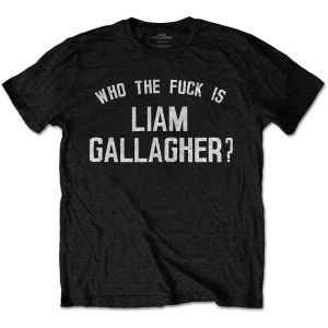 Liam Gallagher: Who the Fuck… - Black T-Shirt